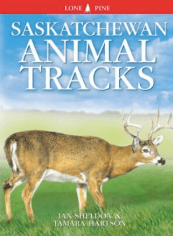 Saskatchewan Animal Tracks By Ian Sheldon and Tamara Hartson