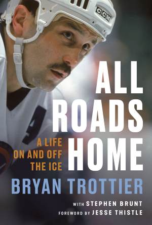 Bryan Trottier All Roads Home