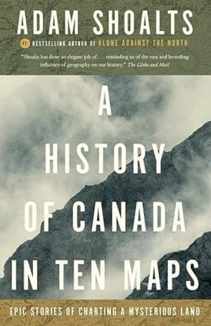 A History of Canada in 10 Maps Front Cover