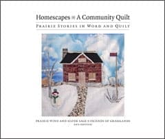 This book has been created to commemorate the Homescapes Quilt Project initiated by Colette Schmidt in 2005. 98 pages, softcover, 42 illustrations; Introduction by Colette Schmidt, Afterword by Laureen Marchand The individual blocks of the quilt are accompanied by a family story by the person who made the block. Published through PWSS, produced by Harland Press printed by Blitzprint
