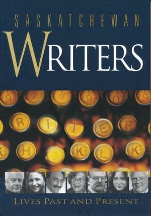 Saskatchewan Writers - Lives Past and Present