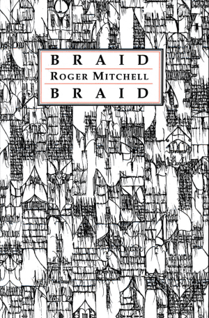 Braid By Roger Mitchell