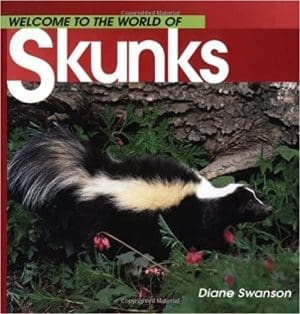 Welcome to the World of Skunks By Diane Swanson