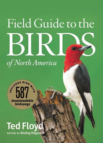 Field Guide to the Birds of North America, Ted Floyd: Editor of Birding Magazine, Includes Disk with 587 downloadable bird songs,